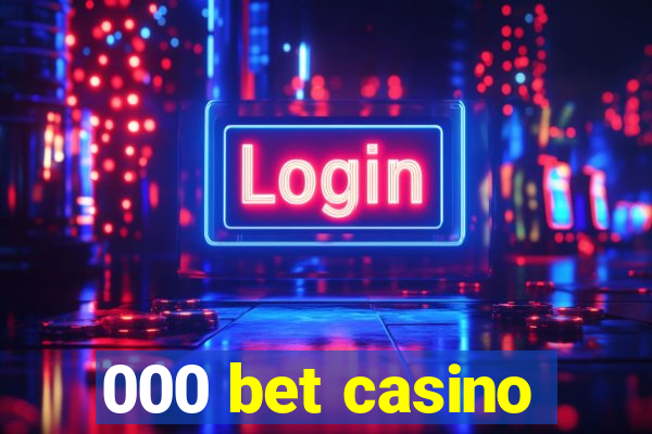 000 bet casino